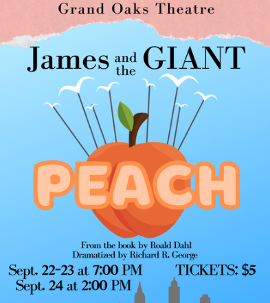 Poster made by Grand Oaks High School theatre team to advertise ticket prices for the James and the Giant Peach play
